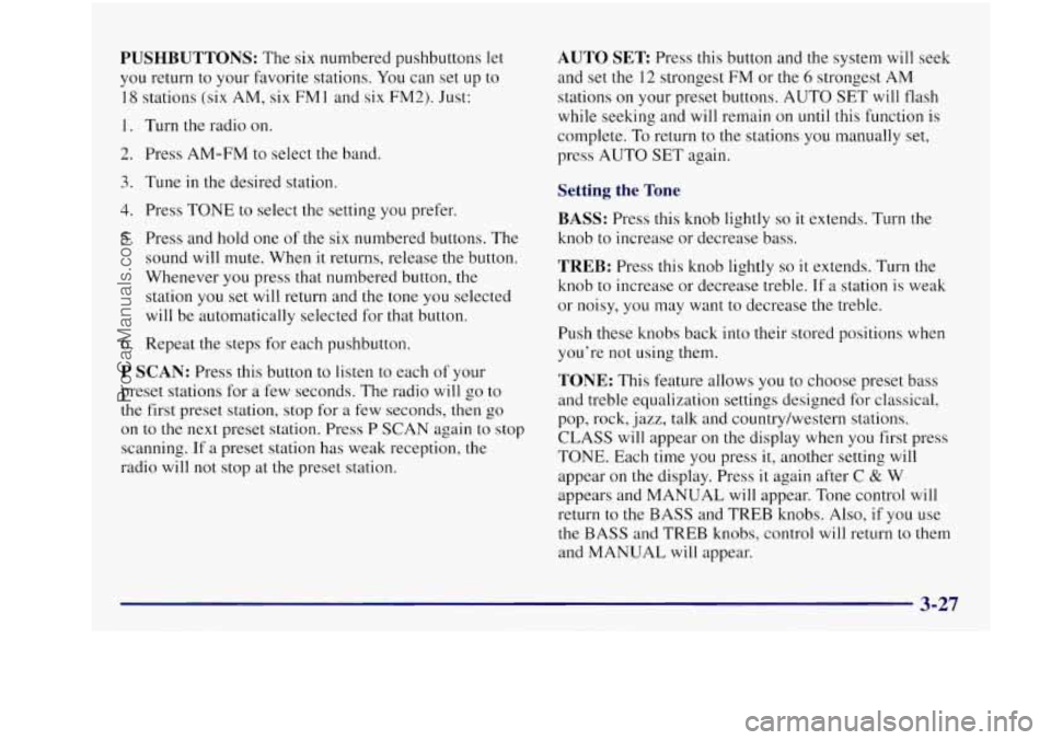 BUICK REGAL 1997 Owners Manual PUSHBUTTONS: The six numbered pushbuttons let
you return to your favorite stations. You can set up to
18 stations (six AM, six FM 1 and six FM2). Just:
1.
2.
3.
4.
5.
6.
Turn the r BUICK REGAL 1997 Owners Manual PUSHBUTTONS: The six numbered pushbuttons let
you return to your favorite stations. You can set up to
18 stations (six AM, six FM 1 and six FM2). Just:
1.
2.
3.
4.
5.
6.
Turn the r