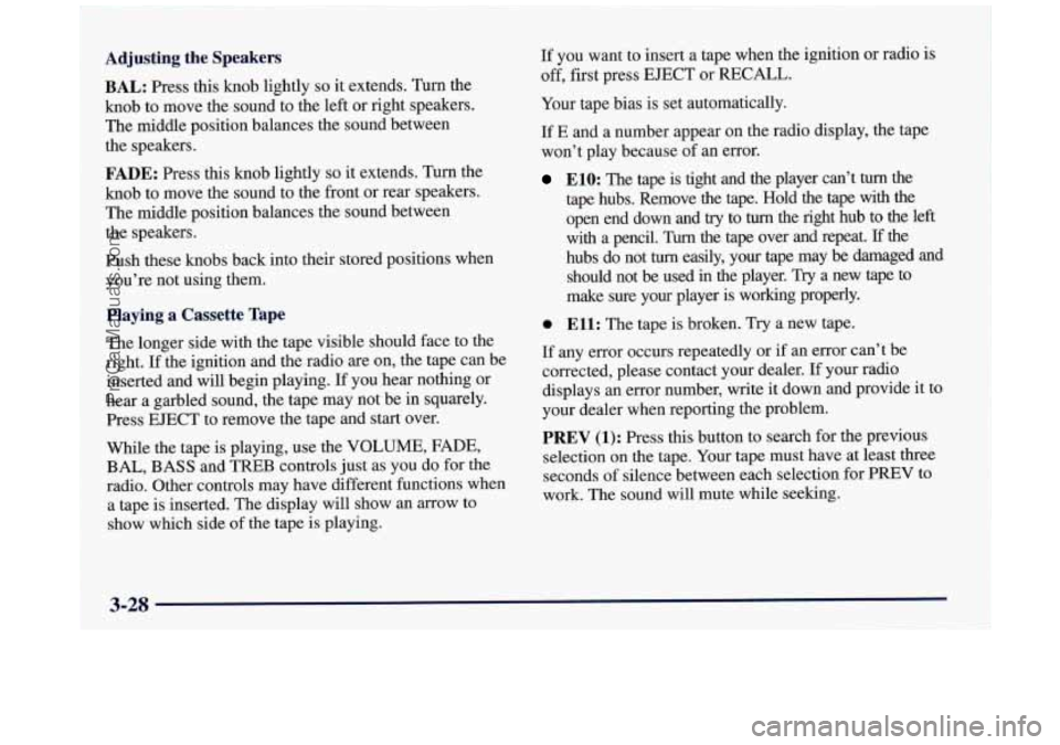 BUICK REGAL 1997 Owners Manual Adjusting the Speakers
BAL:
Press this knob lightly so it extends. Turn the
knob to move the sound to the left or right speakers. The middle position balances the sound betwe BUICK REGAL 1997 Owners Manual Adjusting the Speakers
BAL:
Press this knob lightly so it extends. Turn the
knob to move the sound to the left or right speakers. The middle position balances the sound betwe