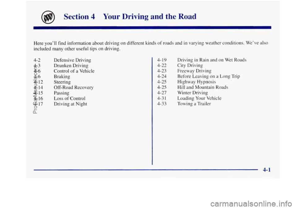 BUICK REGAL 1997 Owners Manual Section 4 Your Driving and the Road
Here you’ll find information about driving on different kinds of roads and in varying weather conditions. We’ve also
included many other useful ti BUICK REGAL 1997 Owners Manual Section 4 Your Driving and the Road
Here you’ll find information about driving on different kinds of roads and in varying weather conditions. We’ve also
included many other useful ti