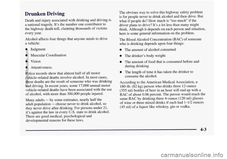 BUICK REGAL 1997 Owners Manual Drunken Driving
Death and injury associated with drinking and driving is
a national tragedy. It’s the number one contributor to
the highway death toll, claiming thousands of BUICK REGAL 1997 Owners Manual Drunken Driving
Death and injury associated with drinking and driving is
a national tragedy. It’s the number one contributor to
the highway death toll, claiming thousands of