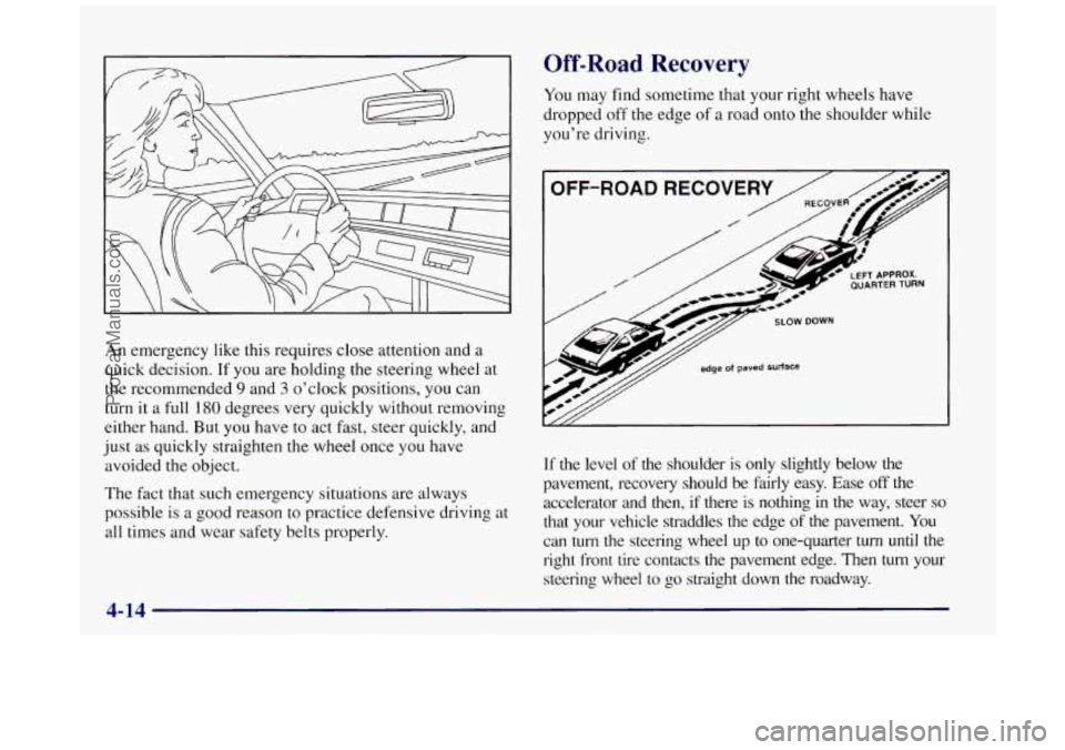 BUICK REGAL 1997 Owners Manual An emergency like this requires close attention and a
quick decision. If
you are holding the steering wheel at
the recommended
9 and 3 o’clock positions, you can
turn it a full
180 degr BUICK REGAL 1997 Owners Manual An emergency like this requires close attention and a
quick decision. If
you are holding the steering wheel at
the recommended
9 and 3 o’clock positions, you can
turn it a full
180 degr