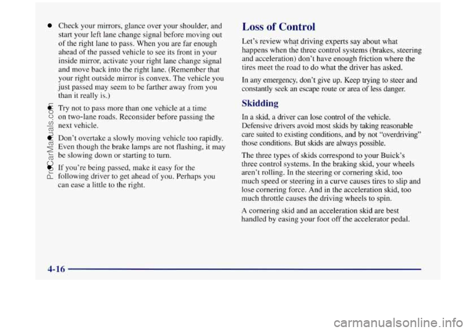 BUICK REGAL 1997 Owners Manual Check your mirrors, glance over your shoulder, and
start your left lane change signal before moving out
of the right lane to pass. When you are far enough
ahead of the passed vehi BUICK REGAL 1997 Owners Manual Check your mirrors, glance over your shoulder, and
start your left lane change signal before moving out
of the right lane to pass. When you are far enough
ahead of the passed vehi