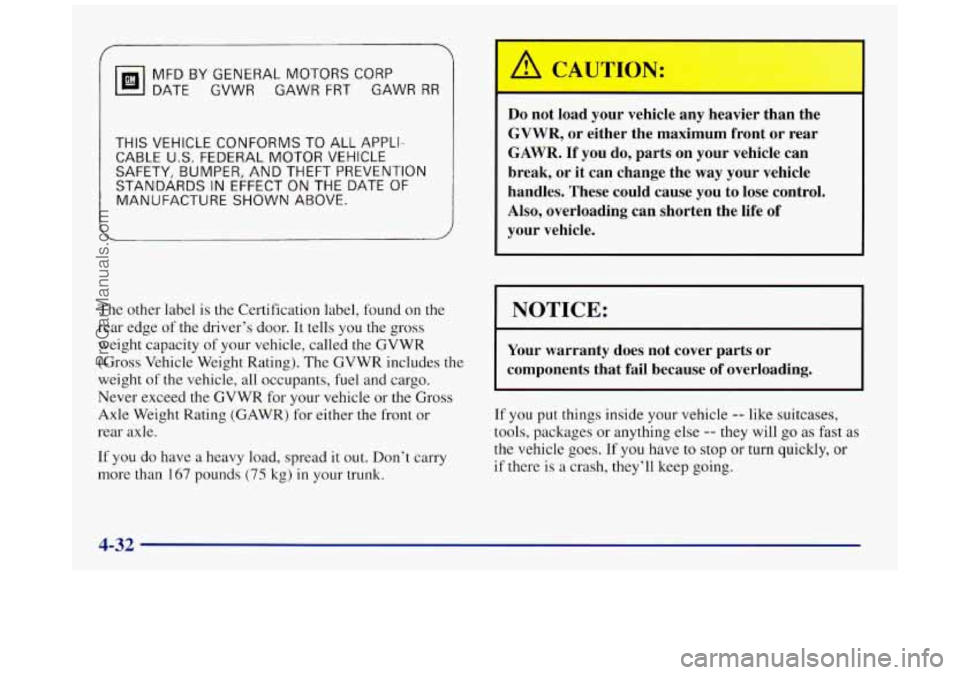BUICK REGAL 1997 Owners Manual MFD BY GENERAL MOTORS CORP
DATE
GVWR GAWR FRT GAWR RR
THIS VEHICLE CONFORMS TO ALL APPLI-
CABLE
U.S. FEDERAL MOTOR VEHICLE
SAFETY, BUMPER, AND THEFT PREVENTION
STANDARDS IN EFFECT BUICK REGAL 1997 Owners Manual MFD BY GENERAL MOTORS CORP
DATE
GVWR GAWR FRT GAWR RR
THIS VEHICLE CONFORMS TO ALL APPLI-
CABLE
U.S. FEDERAL MOTOR VEHICLE
SAFETY, BUMPER, AND THEFT PREVENTION
STANDARDS IN EFFECT
