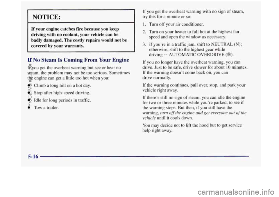 BUICK REGAL 1997 Owners Manual 1 NOTICE:
I I
If your engine catches fire because you keep
driving with no coolant, your vehicle can
be
badly damaged. The costly repairs would not be
covered by your warr BUICK REGAL 1997 Owners Manual 1 NOTICE:
I I
If your engine catches fire because you keep
driving with no coolant, your vehicle can
be
badly damaged. The costly repairs would not be
covered by your warr