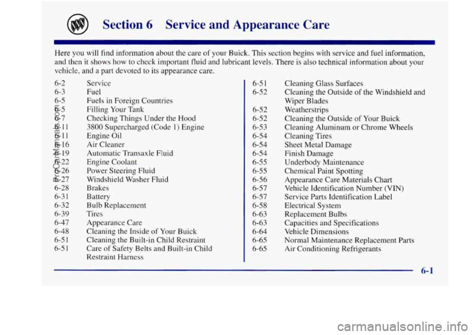 BUICK REGAL 1997  Owners Manual Section 6 Service  and  Appearance  Care 
Here you will find information  about  the care of your  Buick.  This  section begins with service  and fuel  information, 
and then  it  shows  how 
to check