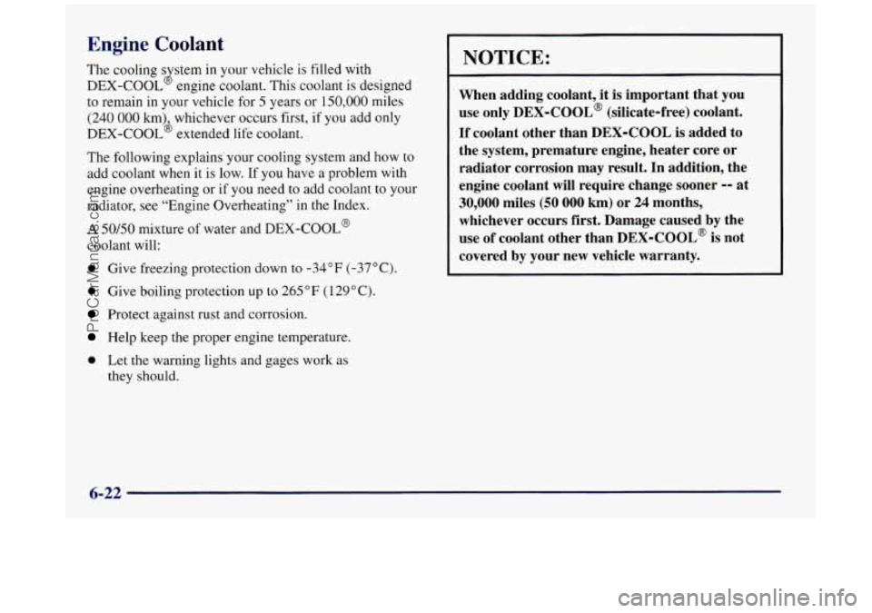 BUICK REGAL 1997 Owners Manual Engine Coolant
The cooling s stem in your vehicle is filled with
DEX-COOL engine coolant. This coolant is designed
to remain in your vehicle for
5 years or 150,000 miles
(240 000 km) w BUICK REGAL 1997 Owners Manual Engine Coolant
The cooling s stem in your vehicle is filled with
DEX-COOL engine coolant. This coolant is designed
to remain in your vehicle for
5 years or 150,000 miles
(240 000 km) w