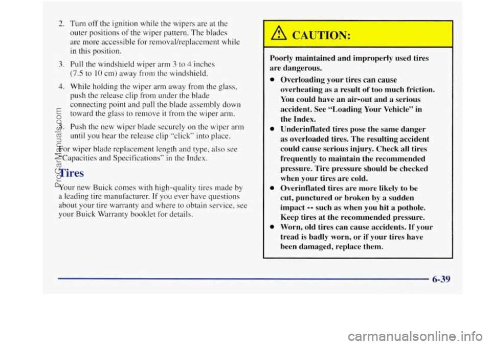 BUICK REGAL 1997 Owners Manual 2.
3.
4.
5.
Turn off the ignition while the wipers are at the
outer positions of the wiper pattern. The blades
are more accessible for removal/replacement while
in this position.
P BUICK REGAL 1997 Owners Manual 2.
3.
4.
5.
Turn off the ignition while the wipers are at the
outer positions of the wiper pattern. The blades
are more accessible for removal/replacement while
in this position.
P