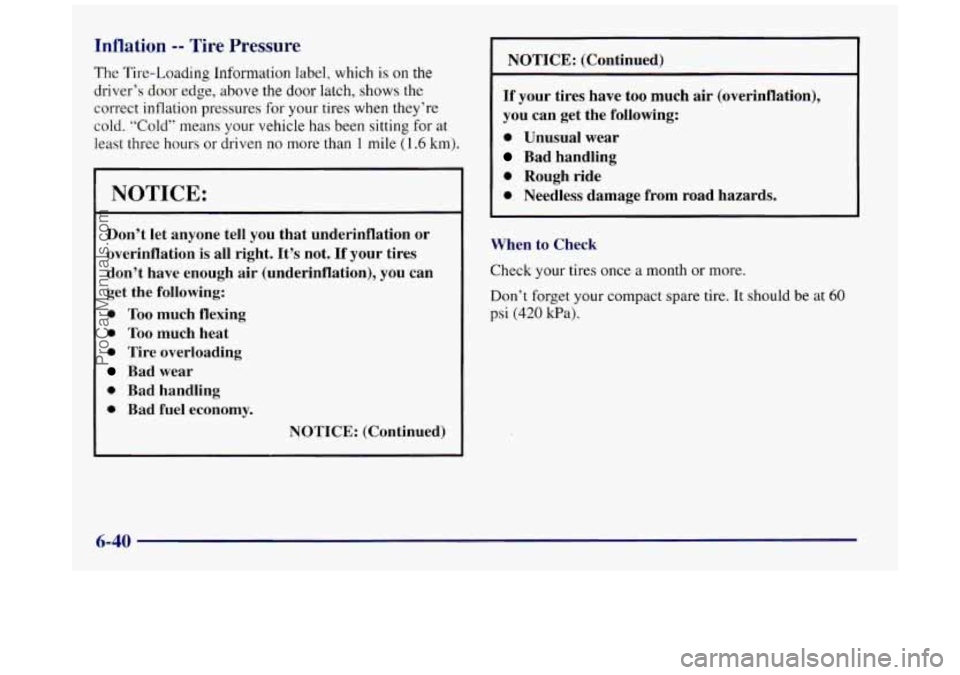 BUICK REGAL 1997 Owners Manual Inflation -- Tire sure
The Tire-Loading Information label, which is on the
driver’s
door edge, above the door latch, shows the
correct inflation pressures for your tires when they’re
c BUICK REGAL 1997 Owners Manual Inflation -- Tire sure
The Tire-Loading Information label, which is on the
driver’s
door edge, above the door latch, shows the
correct inflation pressures for your tires when they’re
c