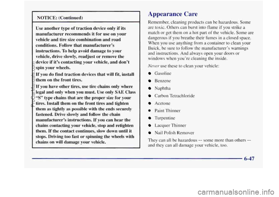 BUICK REGAL 1997 Owners Manual NOTICE: (Continued)
Use another type of traction device only if its
manufacturer recommends it for use on your
vehicle and tire size combination and road
conditions. Follow tha BUICK REGAL 1997 Owners Manual NOTICE: (Continued)
Use another type of traction device only if its
manufacturer recommends it for use on your
vehicle and tire size combination and road
conditions. Follow tha