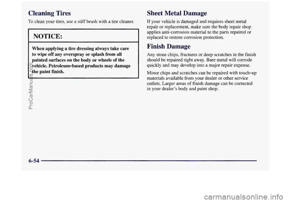 BUICK REGAL 1997 Owners Manual Cleaning Tires Sheet Metal Damage
To clean your tires, use a stiff brush with a tire cleaner. If your vehicle is damaged and requires sheet metal
repair or replacement, make sure the body re BUICK REGAL 1997 Owners Manual Cleaning Tires Sheet Metal Damage
To clean your tires, use a stiff brush with a tire cleaner. If your vehicle is damaged and requires sheet metal
repair or replacement, make sure the body re