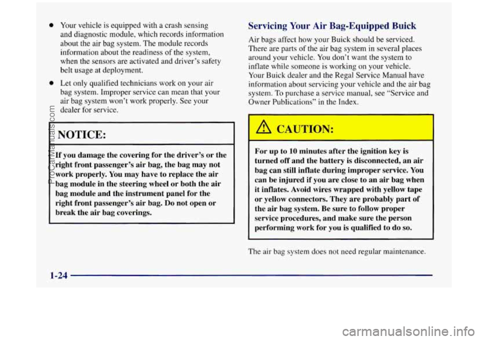 BUICK REGAL 1997  Owners Manual 0 
0 
Your vehicle is  equipped with a crash sensing 
and  diagnostic  module, which  records information 
about  the air  bag system.  The module  records 
information  about the readiness 
of the  s