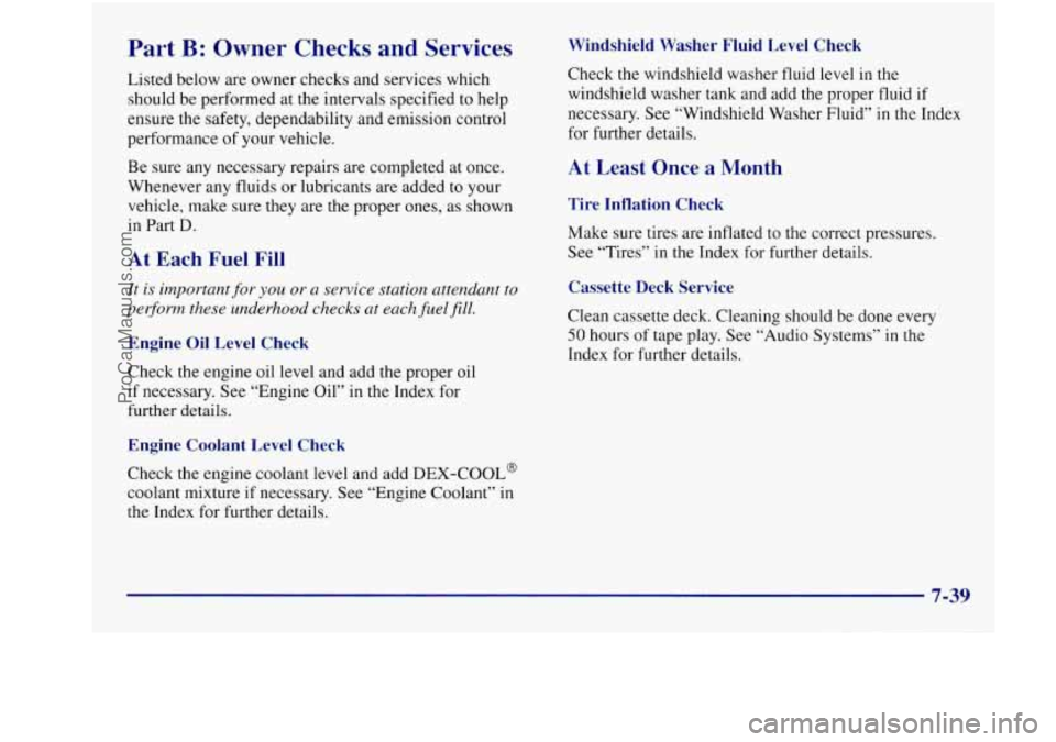 BUICK REGAL 1997 Owners Manual Part B: Owner Checks and Services
Listed below are owner checks and services which
should be performed at the intervals specified to help
ensure the safety, dependability and emission BUICK REGAL 1997 Owners Manual Part B: Owner Checks and Services
Listed below are owner checks and services which
should be performed at the intervals specified to help
ensure the safety, dependability and emission