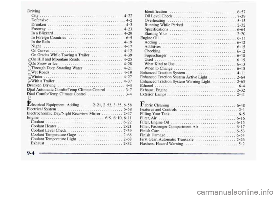 BUICK REGAL 1997 Owners Manual Driving
........................................ City 4-22
Defensive
.................................... 4-2
Drunken
..................................... 4-3
Freeway
........................ BUICK REGAL 1997 Owners Manual Driving
........................................ City 4-22
Defensive
.................................... 4-2
Drunken
..................................... 4-3
Freeway
........................