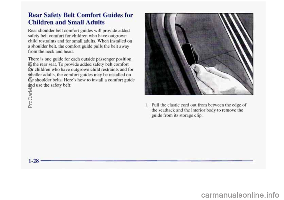 BUICK REGAL 1997 Service Manual Rear  Safety  Belt  Comfort  Guides  for Children  and  Small  Adults 
Rear  shoulder  belt comfort  guides  will provide added 
safety belt comfort  for  children who have  outgrown 
child restraints