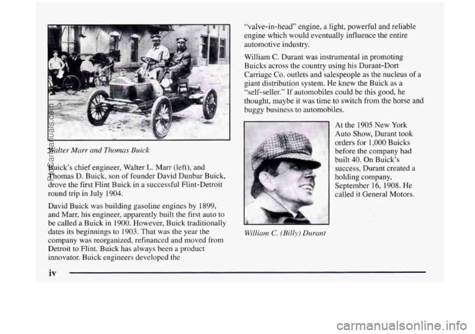 BUICK REGAL 1997 Owners Manual Walter Marr and Thomas Buick
Buick’s chief engineer, Walter
L. Marr (left), and
Thomas D. Buick, son of founder David Dunbar Buick,
drove the first
Flint Buick in a successful Flint-Det BUICK REGAL 1997 Owners Manual Walter Marr and Thomas Buick
Buick’s chief engineer, Walter
L. Marr (left), and
Thomas D. Buick, son of founder David Dunbar Buick,
drove the first
Flint Buick in a successful Flint-Det