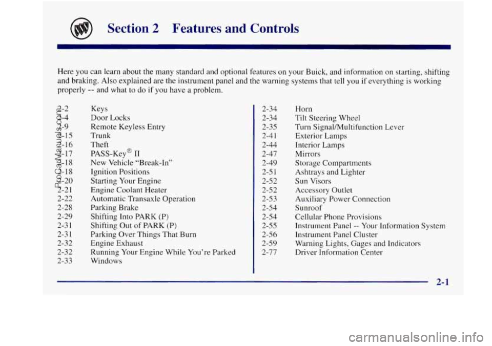BUICK REGAL 1997 Manual PDF Section 2 Features  and  Controls 
Here you can  learn  about  the many  standard and  optional  features on your Buick, and information  on  starting, shifting 
and  braking.  Also explained  are  th