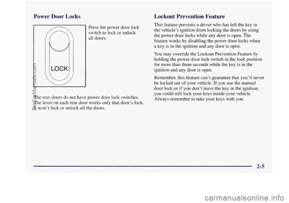 BUICK REGAL 1997 Manual Online Power Door Locks Lockout Prevention Feature
Press the power door lock
switch to lock or unlock
all doors.
The rear doors do not have power door lock switches.
The lever on each r BUICK REGAL 1997 Manual Online Power Door Locks Lockout Prevention Feature
Press the power door lock
switch to lock or unlock
all doors.
The rear doors do not have power door lock switches.
The lever on each r