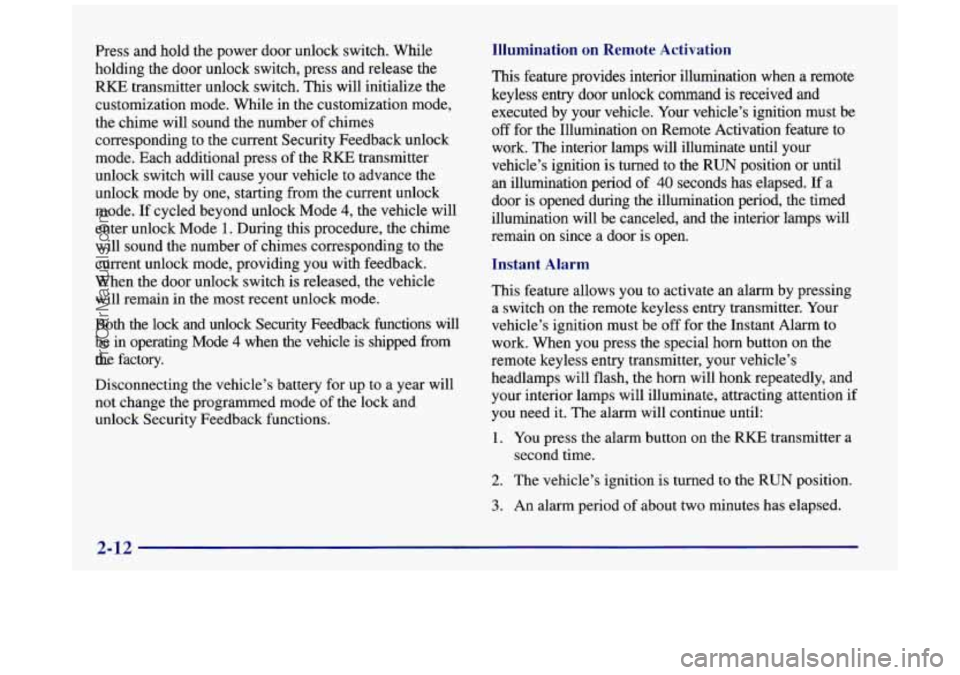 BUICK REGAL 1997 Manual Online Press and hold the power door unlock switch. While
holding the door unlock switch, press and release the
RKE transmitter unlock switch. This will initialize the
customization mode. Whil BUICK REGAL 1997 Manual Online Press and hold the power door unlock switch. While
holding the door unlock switch, press and release the
RKE transmitter unlock switch. This will initialize the
customization mode. Whil