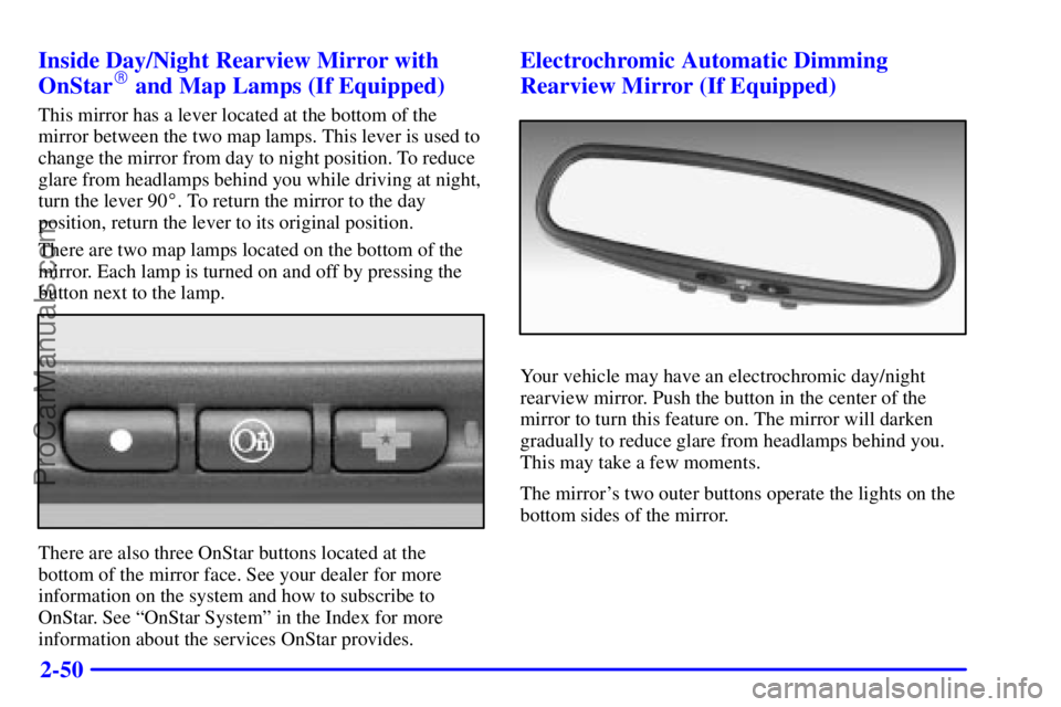 BUICK REGAL 2001  Owners Manual 2-50 Inside Day/Night Rearview Mirror with
OnStar
 and Map Lamps (If Equipped)
This mirror has a lever located at the bottom of the
mirror between the two map lamps. This lever is used to
change the 