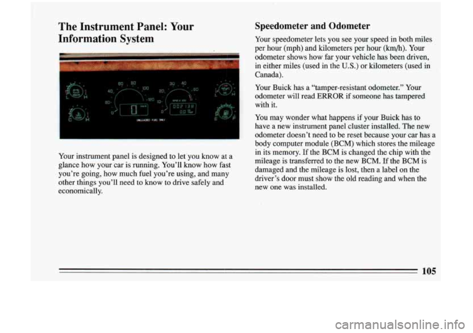 BUICK RIVIERA 1993 Owners Manual The Instrument Panel: Your Speedometer and Odometer
Information System Your speedometer lets you see your speed in both miles I I“ , _’ .... __ . I, . -’ ~ ” per hour (mph) and kil BUICK RIVIERA 1993 Owners Manual The Instrument Panel: Your Speedometer and Odometer
Information System Your speedometer lets you see your speed in both miles I I“ , _’ .... __ . I, . -’ ~ ” per hour (mph) and kil