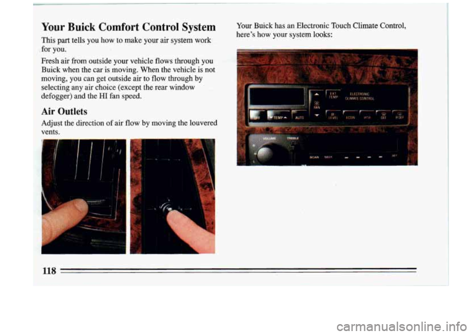 BUICK RIVIERA 1993  Owners Manual your Bui& Comfort  Control  System Your  Buick  has.an  Electronic  Touch  Climate  Control, 
This 
part tells you how to make your air  system  work 
:for  you. 
Fresh  air 
from outside  your  vehic
