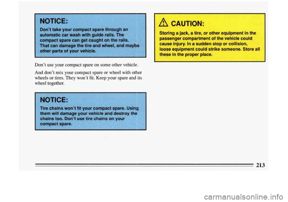 BUICK RIVIERA 1993 Owners Manual Don’t use your compact spare on some other vehicle.
And don’t mix^ your compact spare or wheel with other
wheels or tires. They won’t fit. Keep your spare
and its
wheel tog BUICK RIVIERA 1993 Owners Manual Don’t use your compact spare on some other vehicle.
And don’t mix^ your compact spare or wheel with other
wheels or tires. They won’t fit. Keep your spare
and its
wheel tog