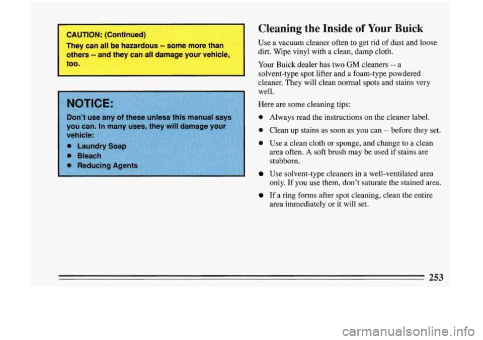 BUICK RIVIERA 1993 Owners Manual Cleaning the Inside of Your Buick
Use a vacuum cleaner often to get rid of dust and loose
dirt. Wipe vinyl with a clean, damp cloth.
Your Buick dealer has two
GM cleaners -- BUICK RIVIERA 1993 Owners Manual Cleaning the Inside of Your Buick
Use a vacuum cleaner often to get rid of dust and loose
dirt. Wipe vinyl with a clean, damp cloth.
Your Buick dealer has two
GM cleaners --