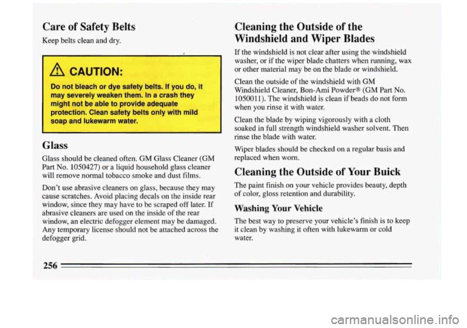 BUICK RIVIERA 1993 Owners Manual Care of Safety Belts
Keep belts clean and dry.
A CAUTION:
Do not bleach or dye safety belts. If you do, it
may severely weaken them. In a crash they
might not be able to provide BUICK RIVIERA 1993 Owners Manual Care of Safety Belts
Keep belts clean and dry.
A CAUTION:
Do not bleach or dye safety belts. If you do, it
may severely weaken them. In a crash they
might not be able to provide