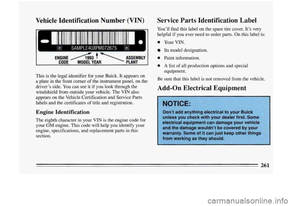 BUICK RIVIERA 1993  Owners Manual Vehicle Identification  Number (VIN)  Service Parts Identification  Label 
.I Youll  find  this  label  on  the spare  tire cover.  Its very 
helpful  if  you  ever  need  to  order  parts.  On  thi