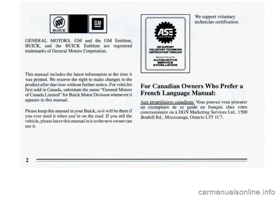 BUICK RIVIERA 1993  Owners Manual GENERAL  MOTORS,  GM  and  the  GM  Emblem, 
BUICK,  and  the  BUICK  Emblem  are  registered 
trademarks 
of General  Motors  Corporation. 
Please  keepthis  manual  in  your  Buick, 
so it will  be 