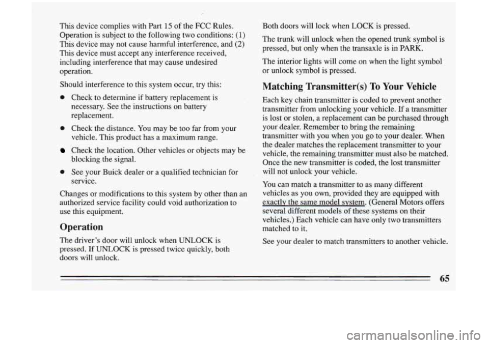 BUICK RIVIERA 1993 Repair Manual This device complies with Part 15 of the FCC Rules.
Operation is subject to the following two conditions:
(1)
This device may not cause harmful interference, and (2)
This devi BUICK RIVIERA 1993 Repair Manual This device complies with Part 15 of the FCC Rules.
Operation is subject to the following two conditions:
(1)
This device may not cause harmful interference, and (2)
This devi
