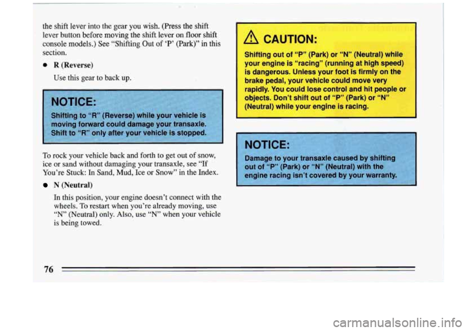 BUICK RIVIERA 1993 Manual PDF the shift lever into the gear you wish. (Press the shift
lever button before moving the shift lever
on floor shift
console models.) See “Shifting Out
of ‘P’ (Park)’? in th BUICK RIVIERA 1993 Manual PDF the shift lever into the gear you wish. (Press the shift
lever button before moving the shift lever
on floor shift
console models.) See “Shifting Out
of ‘P’ (Park)’? in th