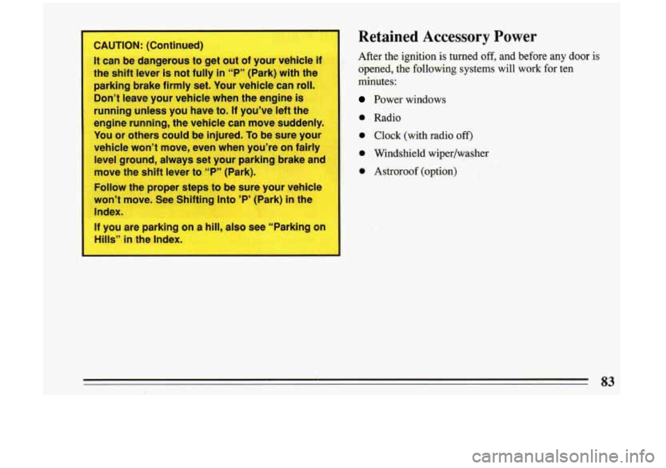 BUICK RIVIERA 1993 Manual Online .I
CAUTlOf _. [lConltlinulecJ~
It can be dangerous to get out of your vehicle i,.
tlhe shiift lever is not flullly in1 T” (Park) with the
parking brake
firmly set. Your vehic’le can BUICK RIVIERA 1993 Manual Online .I
CAUTlOf _. [lConltlinulecJ~
It can be dangerous to get out of your vehicle i,.
tlhe shiift lever is not flullly in1 T” (Park) with the
parking brake
firmly set. Your vehic’le can