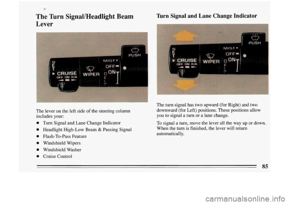 BUICK RIVIERA 1993 Manual Online 1Ai
The Turn SignallHeadlight Beam
Lever nrn Signal and Lane Change Indicator
The lever an the left side of the steering column
includes
your:
0 Turn Signal and Lane Change Indicator BUICK RIVIERA 1993 Manual Online 1Ai
The Turn SignallHeadlight Beam
Lever nrn Signal and Lane Change Indicator
The lever an the left side of the steering column
includes
your:
0 Turn Signal and Lane Change Indicator