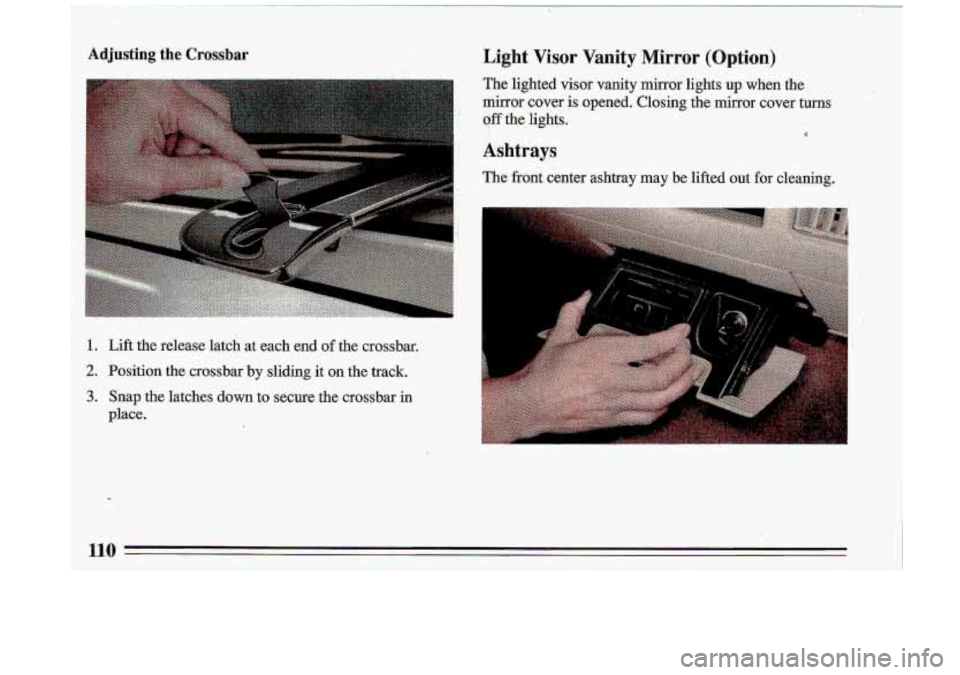 BUICK ROADMASTER 1993  Owners Manual Light Visor Vanity  Mirror  (Option) , .I. .. , 
The  lighted visor vanity  mirror  lights  up  when  the 
mirror  cover  is  opened. 
Closing the  mirror  cover  turns 
off  the  lights. 
i 
Ashtrays