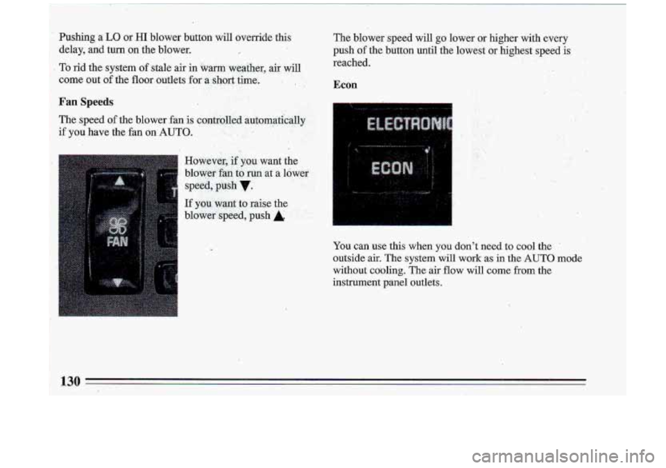 BUICK ROADMASTER 1993 Owners Manual Howev~r, il you want the
blower fan
f.0 run at a low&
speed, pukh v.
If you. want to raise the
bloWer"spt%d,
push A, . ..
.. 4 , !
You can use this when you dont need to c BUICK ROADMASTER 1993 Owners Manual Howev~r, il you want the
blower fan
f.0 run at a low&
speed, pukh v.
If you. want to raise the
bloWer"spt%d,
push A, . ..
.. 4 , !
You can use this when you dont need to c