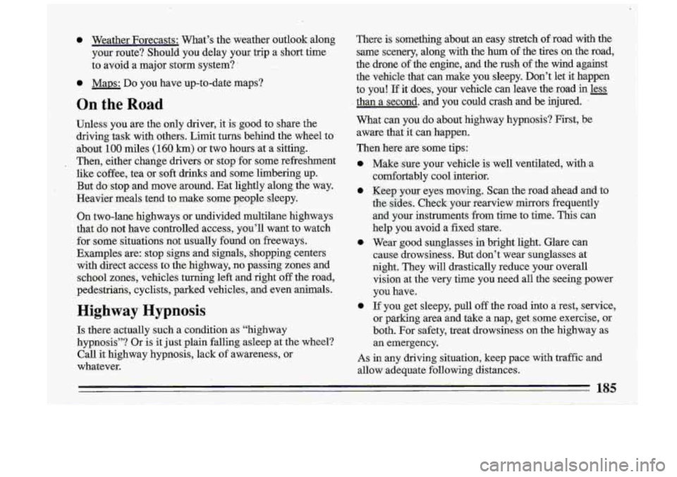 BUICK ROADMASTER 1993  Owners Manual I 
!i 1 I 
I 
0 
0 
Wear  good  sunglasses in bright  light.  Glare can. 
cause  drowsiness. 
But don’t  wear  sunglasses  at I 
night.  They  will  drastically  reduce  your  overall 
vision  at  t