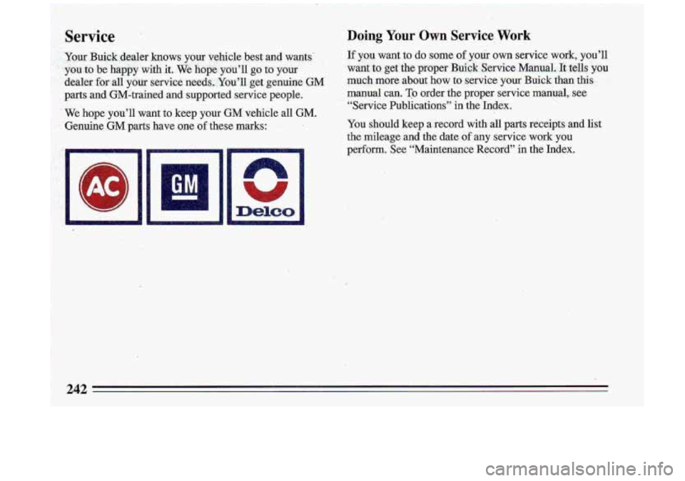 BUICK ROADMASTER 1993  Owners Manual Service Doing Your Own Service. Work 
perform. see “Maintenance Record” in the Index.  