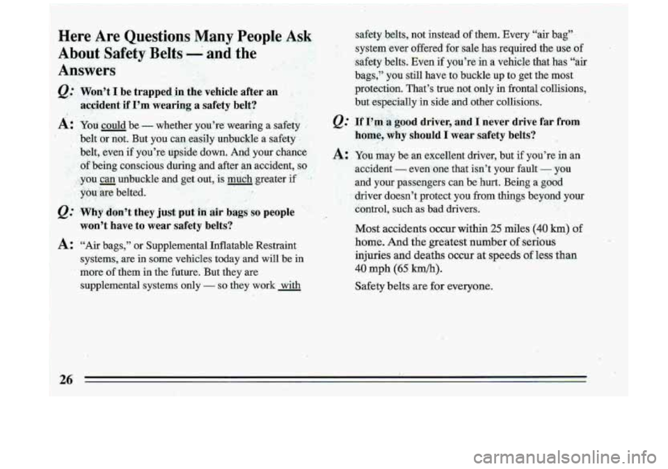 BUICK ROADMASTER 1993 Owners Manual Here  Are  Questions  Many  People  Ask 
About  Safety  Belts 
- and the 
Answers  