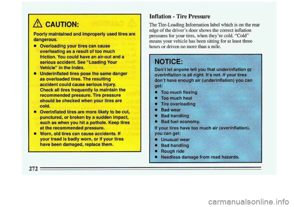 BUICK ROADMASTER 1993 Owners Manual ION
)orly maintained and improper1
dangerous.
Overloading
- 3ur tires can caus [sed
tires are
e
overheating as a result
of too much
friction:You could have an air-out ant
serisws a BUICK ROADMASTER 1993 Owners Manual ION
)orly maintained and improper1
dangerous.
Overloading
- 3ur tires can caus [sed
tires are
e
overheating as a result
of too much
friction:You could have an air-out ant
serisws a