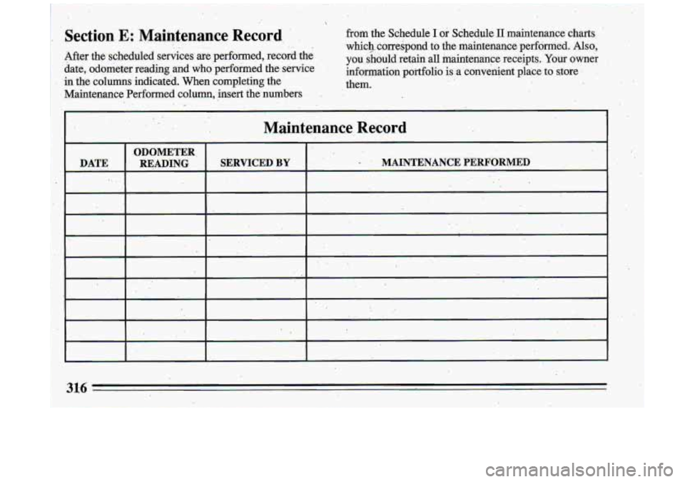 BUICK ROADMASTER 1993  Owners Manual Maintenance Performed column, insert the, numbers 
Maintenance  Record 
F DATE ODOMETER 
I I .~ 
READING.. . SERVICED BY . . MAINTENANCE  PERFORMED 
.I ,. .-  : :- - -. ,j _, 
I 
,. , . -,  