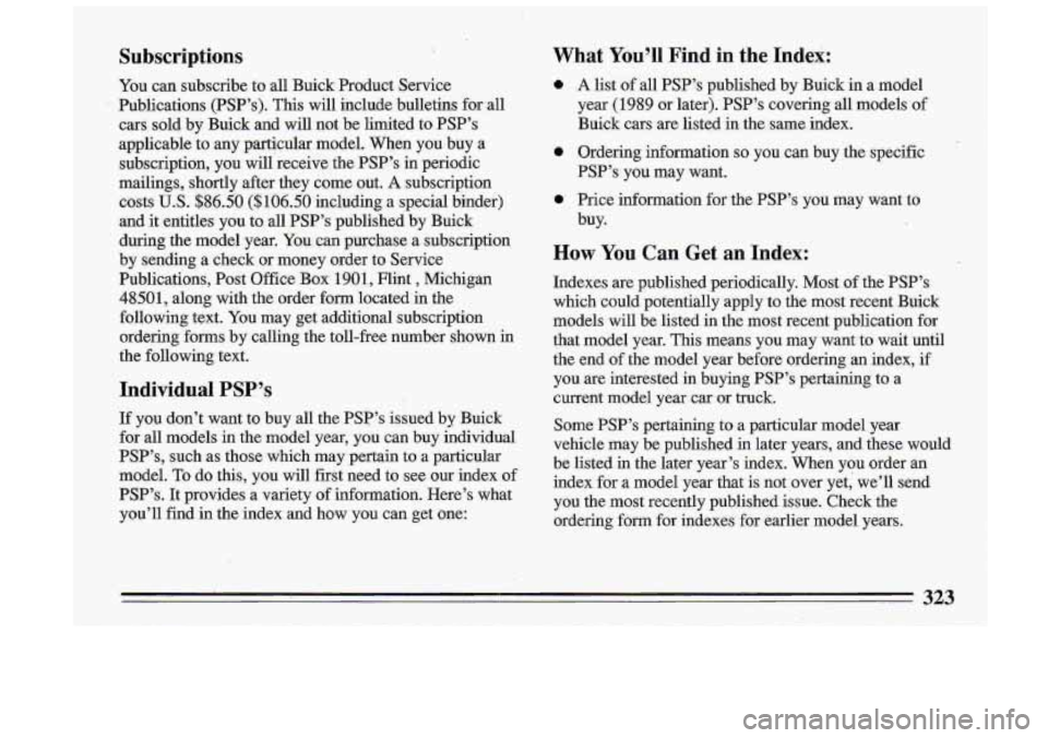BUICK ROADMASTER 1993 Owners Manual Subscriptions
You can subscribe to all Buick Product Service
Publications
(PSP’s). This will include bulletins for all
cars sold by Buick and will not be limited to
PSP’s
appl BUICK ROADMASTER 1993 Owners Manual Subscriptions
You can subscribe to all Buick Product Service
Publications
(PSP’s). This will include bulletins for all
cars sold by Buick and will not be limited to
PSP’s
appl
