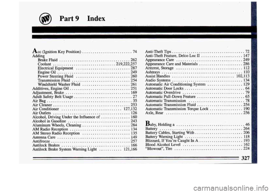 BUICK ROADMASTER 1993 Owners Manual Acc (Ignition Key Position) ........................ 74
Adding Brake Fluid
.................................. 262
Coolant
.............................. 2 19.222. 257
Electrical Equipment BUICK ROADMASTER 1993 Owners Manual Acc (Ignition Key Position) ........................ 74
Adding Brake Fluid
.................................. 262
Coolant
.............................. 2 19.222. 257
Electrical Equipment