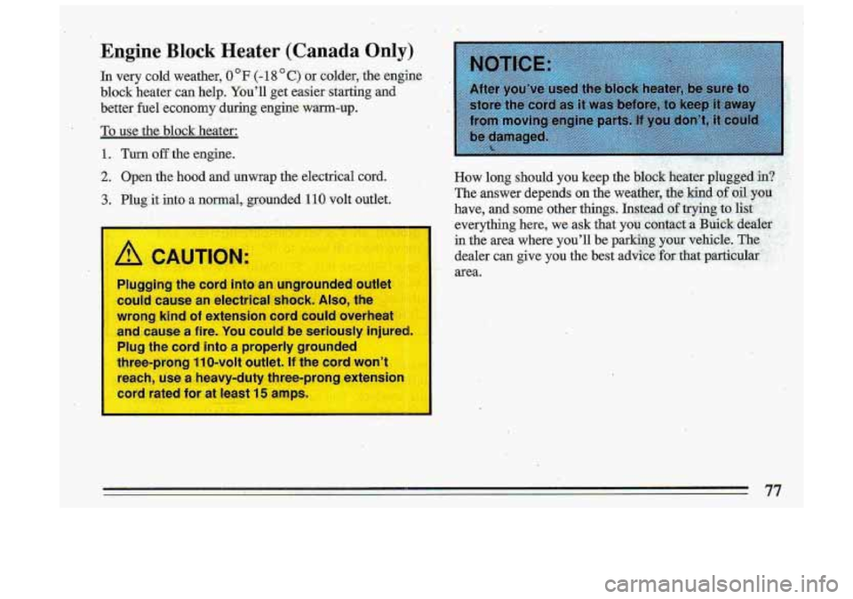 BUICK ROADMASTER 1993 Manual PDF Engine Block Heater (Canada Only) 
In  very  cold  weather, 0 OF (- 18 C) or  colder,.  the  engine . , 
block  heater  can  help.  Youll  get easier starting  and 
better.  fuel  economy  during  e