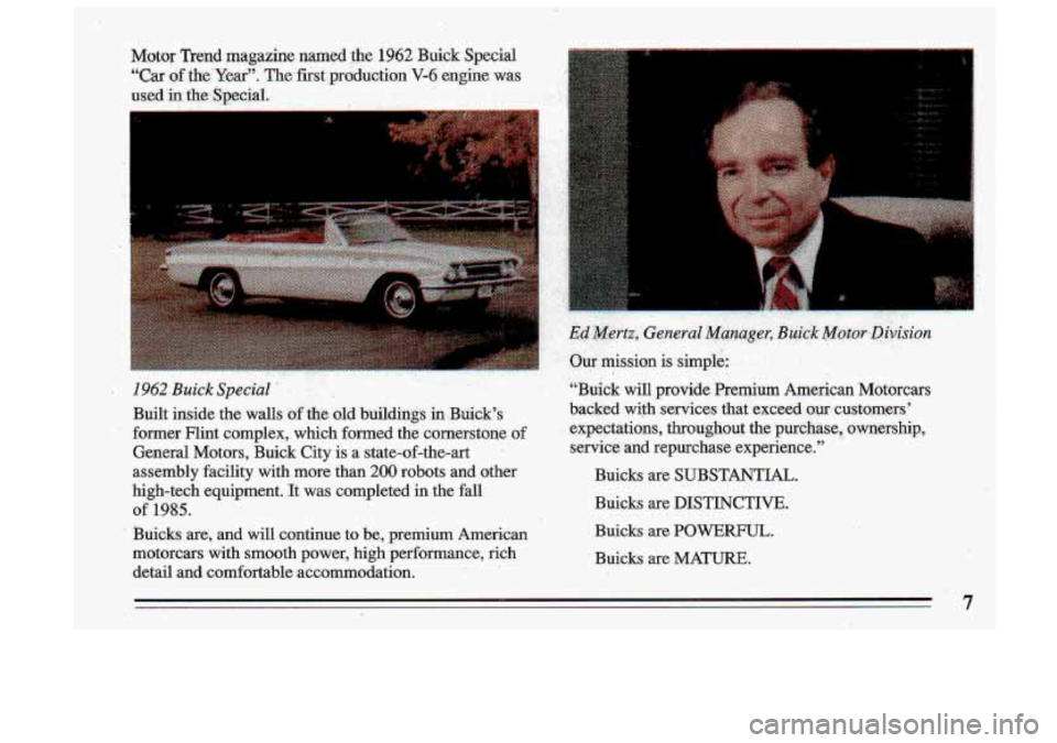 BUICK ROADMASTER 1993  Owners Manual Motor Trend magazine  named the 1962 Buick  Special. 
,. .. 
I962 BuickSpecial  . , , . 
Built  inside the walls  ofthe  old  buildings  in  Buicks 
former  Flint  complex,  which  formed  the  corn