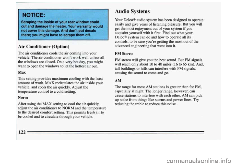 BUICK SKYLARK 1993 Owners Manual I’ not cover thisdamage. And don’t put decals
Air Conditioner (Option)
The air conditioner cools the air coming into your
vehicle. The air conditioner won’t .work, well unless a BUICK SKYLARK 1993 Owners Manual I’ not cover thisdamage. And don’t put decals
Air Conditioner (Option)
The air conditioner cools the air coming into your
vehicle. The air conditioner won’t .work, well unless a