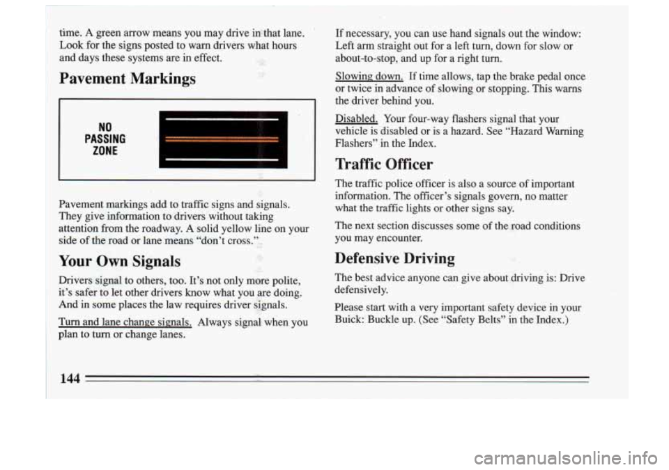 BUICK SKYLARK 1993 Owners Manual time. A green arrow means you may drive ir&that lane. ’
and days these systems are in effect. -,i ““ ff. 4 -’ ~‘’ - .. :
1 Look for the signs posted to warn drivers. what BUICK SKYLARK 1993 Owners Manual time. A green arrow means you may drive ir&that lane. ’
and days these systems are in effect. -,i ““ ff. 4 -’ ~‘’ - .. :
1 Look for the signs posted to warn drivers. what