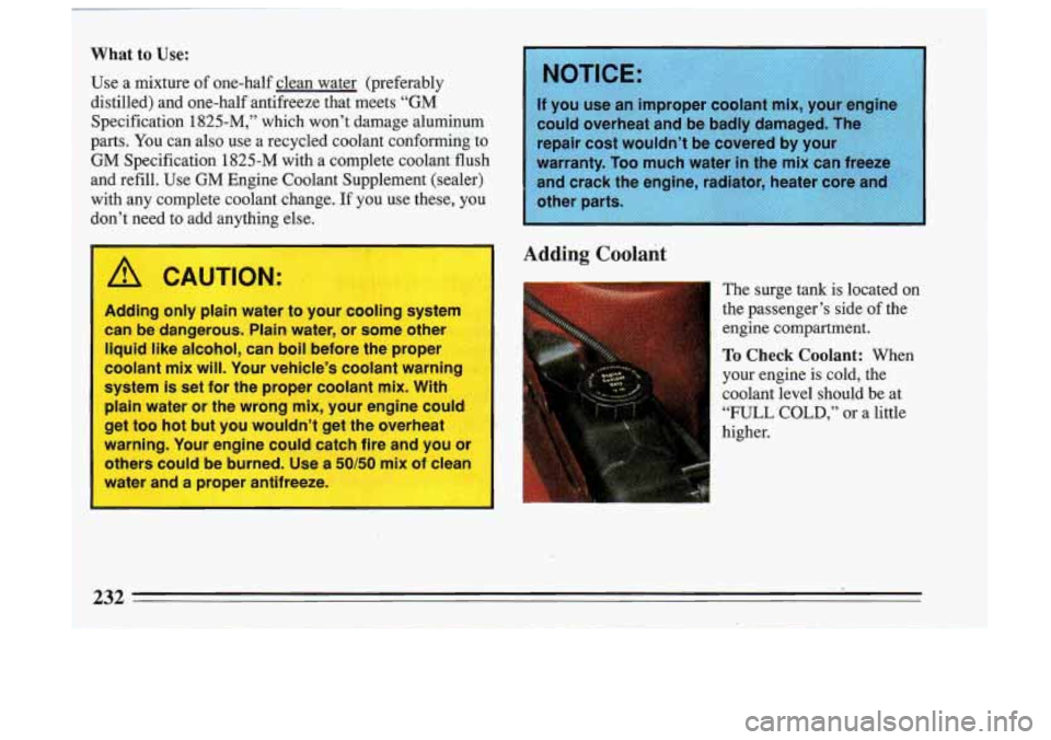 BUICK SKYLARK 1993 Owners Manual ~~~x~~~~ of one-half clean water (preferably
distilled) and one-half antifreeze that meets
“GM
Specification 1825-M,” which won’t damage aluminum
parts. You can also use a r BUICK SKYLARK 1993 Owners Manual ~~~x~~~~ of one-half clean water (preferably
distilled) and one-half antifreeze that meets
“GM
Specification 1825-M,” which won’t damage aluminum
parts. You can also use a r