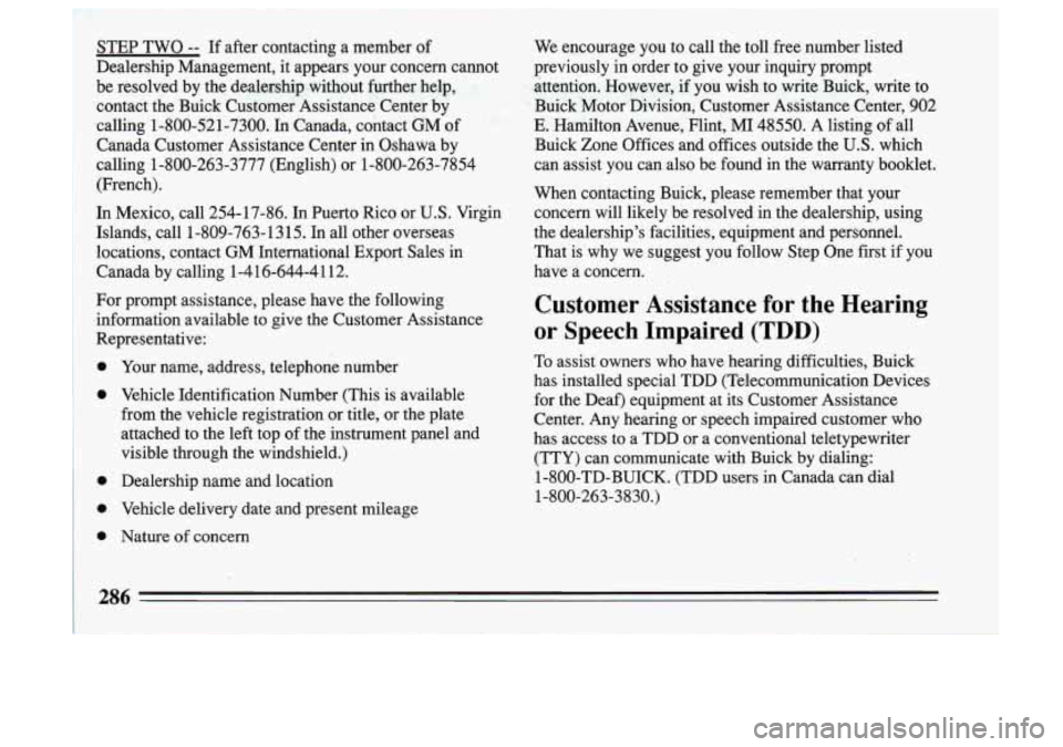 BUICK SKYLARK 1993 Owners Manual We encourage you to call the toll free number listed
previously in order to give
your inquiry prompt
attention. However, if you wish to write Buiek, write to Buick Motor Divis BUICK SKYLARK 1993 Owners Manual We encourage you to call the toll free number listed
previously in order to give
your inquiry prompt
attention. However, if you wish to write Buiek, write to Buick Motor Divis