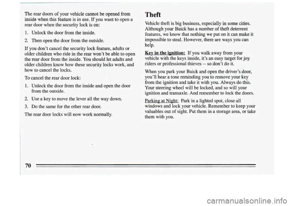 BUICK SKYLARK 1993 Manual PDF The rear doors of your vehicle cannot be opened from
inside when this feature is in use. If you want to open a
rear door when. the security lock is on:
1. Unlock the door from th BUICK SKYLARK 1993 Manual PDF The rear doors of your vehicle cannot be opened from
inside when this feature is in use. If you want to open a
rear door when. the security lock is on:
1. Unlock the door from th